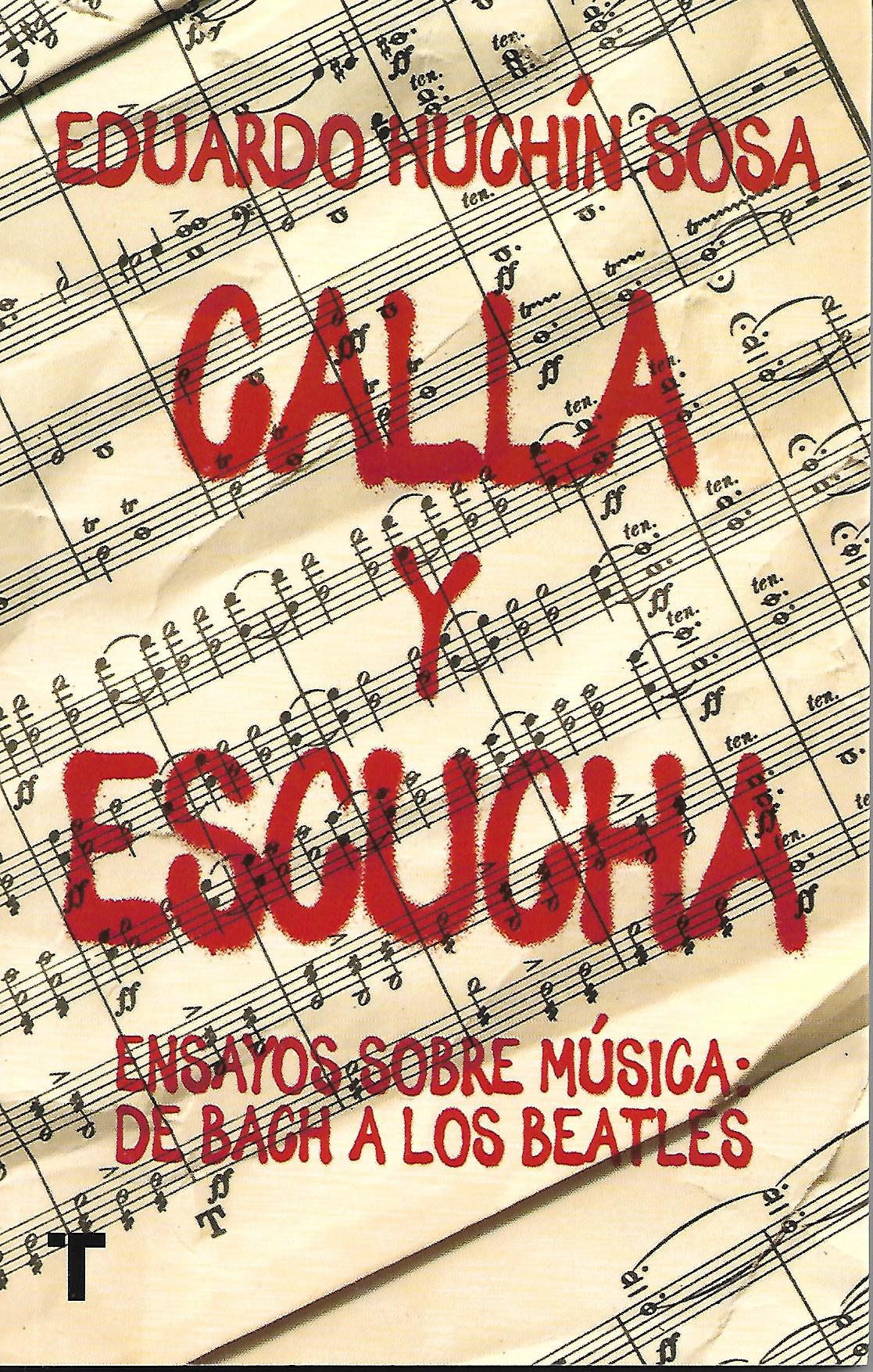 Calla y escucha. Ensayos sobre msica: de Bach a los Beatles.